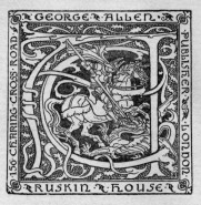 Bookplate of Ruskin House, a division of the publisher George Allen & Sons, 156 Charing Cross Road, Saint George slaying the dragon, with large monogram "GA." Signed in lower right with unidentified monogram.